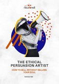 The Ethical Persuasion Artist (eBook, ePUB) The Ethical Persuasion Artist (eBook, ePUB)