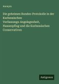 Die geheimen Bundes-Protokolle in der Kurhessischen Verfassungs-Angelegenheit, Hassenpflug und die Kurhessischen Conservativen