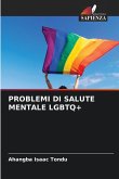 PROBLEMI DI SALUTE MENTALE LGBTQ+ PROBLEMI DI SALUTE MENTALE LGBTQ+