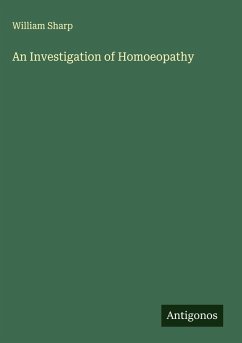 An Investigation of Homoeopathy - Sharp, William