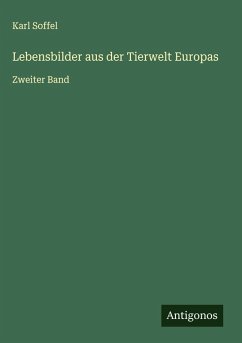Lebensbilder aus der Tierwelt Europas - Soffel, Karl