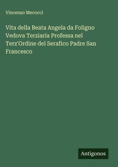 Cover Vita della Beata Angela da Foligno Vedova Terziaria Professa nel Terz'Ordine del Serafico Padre San Francesco