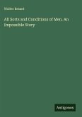 All Sorts and Conditions of Men. An Impossible Story