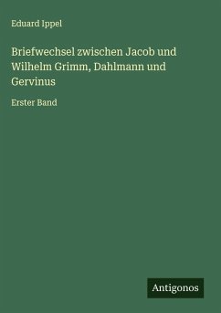 Cover Briefwechsel zwischen Jacob und Wilhelm Grimm, Dahlmann und Gervinus