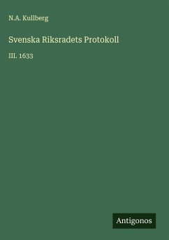 Svenska Riksradets Protokoll - Kullberg, N. A.