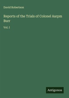 Cover Reports of the Trials of Colonel Aarpm Burr