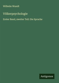 Völkerpsychologie - Wundt, Wilhelm Völkerpsychologie - Wundt, Wilhelm