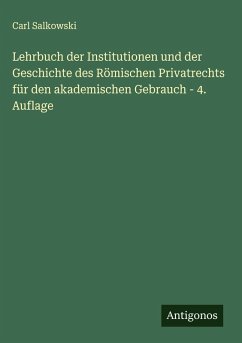 Cover Lehrbuch der Institutionen und der Geschichte des Römischen Privatrechts für den akademischen Gebrauch - 4. Auflage
