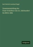 Zusammenstellung der Faust-Schriften vom 16. Jahrhundert bis Mitte 1884 Zusammenstellung der Faust-Schriften vom 16. Jahrhundert bis Mitte 1884