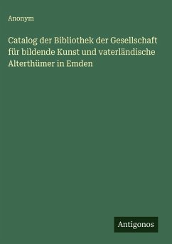 Cover Catalog der Bibliothek der Gesellschaft für bildende Kunst und vaterländische Alterthümer in Emden