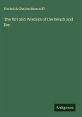 The Wit and Wisdom of the Bench and Bar