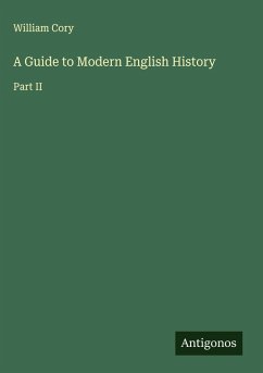 A Guide to Modern English History - Cory, William