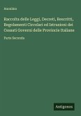 Raccolta delle Leggi, Decreti, Rescritti, Regolamenti Circolari ed Istruzioni dei Cessati Governi delle Provincie Italiane