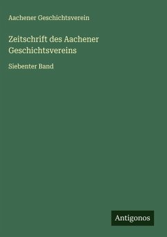 Zeitschrift des Aachener Geschichtsvereins - Geschichtsverein, Aachener Zeitschrift des Aachener Geschichtsvereins - Geschichtsverein, Aachener