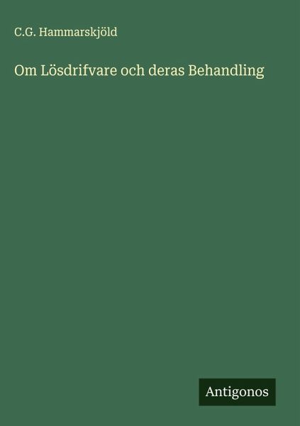 Om Lösdrifvare och deras Behandling Om Lösdrifvare och deras Behandling