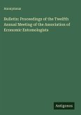 Bulletin: Proceedings of the Twelfth Annual Meeting of the Association of Economic Entomologists Bulletin: Proceedings of the Twelfth Annual Meeting of the Association of Economic Entomologists