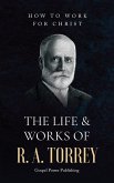 The Life & Works Of R. A. Torrey Volume II