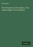 The Thousand and One Nights, or the Arabian Nights' Entertainments
