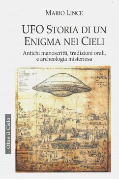 Ufo - Storia di un Enigma nei Cieli (eBook, ePUB) - Lince, Mario Ufo - Storia di un Enigma nei Cieli (eBook, ePUB) - Lince, Mario