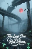 The Last One Under the Red Moon, Volume 4 (eBook, ePUB) The Last One Under the Red Moon, Volume 4 (eBook, ePUB)