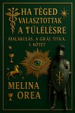 HA TÉGED VÁLASZTOTTAK A TÚLÉLÉSRE: ÁTALAKULÁS. A GRÁL TITKA. I. KÖTET (1, #1) (eBook, ePUB) HA TÉGED VÁLASZTOTTAK A TÚLÉLÉSRE: ÁTALAKULÁS. A GRÁL TITKA. I. KÖTET (1, #1) (eBook, ePUB)