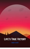 Life's True Victory: A Spiritual Tale of Karma, Faith, and the Journey Beyond Success (eBook, ePUB) Life's True Victory: A Spiritual Tale of Karma, Faith, and the Journey Beyond Success (eBook, ePUB)