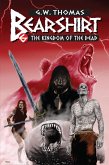 Bearshirt #6 : The Kingdom of the Dead (Bearshirt: The Adventures of Arthan the Bear Man) (eBook, ePUB) Bearshirt #6 : The Kingdom of the Dead (Bearshirt: The Adventures of Arthan the Bear Man) (eBook, ePUB)
