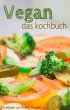 Vegan - Das Kochbuch. Vegan! Einfach... - Bild 1