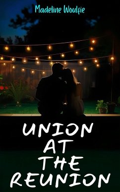 Union at the Reunion (eBook, ePUB) - Woulfie, Madeline Union at the Reunion (eBook, ePUB) - Woulfie, Madeline