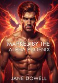 Marked by the Alpha Phoenix (eBook, ePUB)