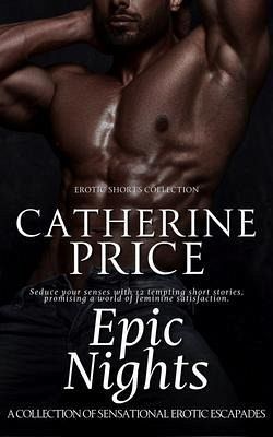 Epic Nights - A Collection of Sensational Erotic Escapades (eBook, ePUB) Epic Nights - A Collection of Sensational Erotic Escapades (eBook, ePUB)