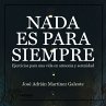 Nada es para siempre. Ejercicios para... - Bild 1