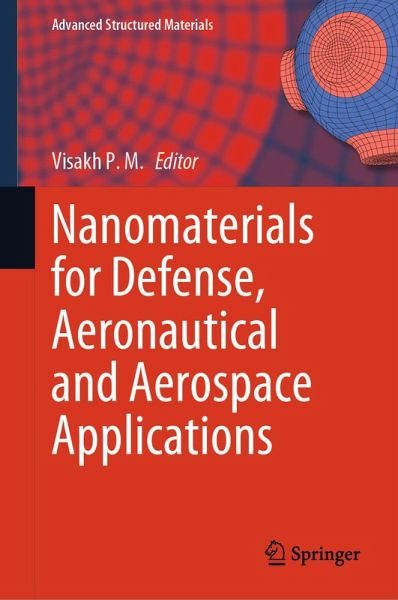 Nanomaterials for Defense, Aeronautical and Aerospace Applications (eBook, PDF) Nanomaterials for Defense, Aeronautical and Aerospace Applications (eBook, PDF)