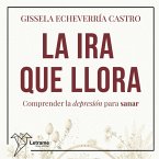 La ira que llora. Comprender la depresión para sanar (MP3-Download)