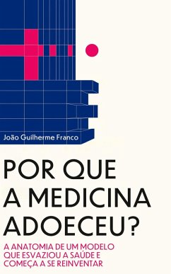 Cover Por que a Medicina Adoeceu? (A Virada da Saúde, #1) (eBook, ePUB)
