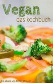 Vegan - Das Kochbuch. Vegan! Einfach tierisch gut! (eBook, ePUB) Vegan - Das Kochbuch. Vegan! Einfach tierisch gut! (eBook, ePUB)