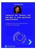 Jenseits der Grenze: Auf dem Weg in eine geldlose Gesellschaft (eBook, ePUB)