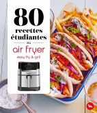 80 recettes étudiantes au air fryer - Easy Fry and Grill (eBook, ePUB)
