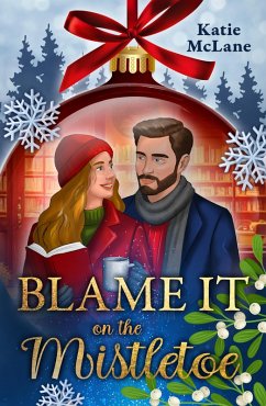 Cover Blame it on the Mistletoe (eBook, ePUB)