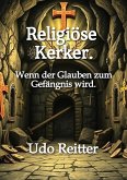 Religiöse Kerker. (eBook, ePUB)