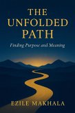 Unfolded path: Finding purpose and meaning (eBook, ePUB) Unfolded path: Finding purpose and meaning (eBook, ePUB)