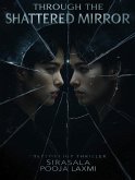 Through the Shattered Mirror (eBook, ePUB) Through the Shattered Mirror (eBook, ePUB)