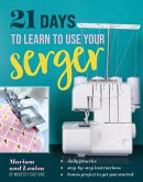 21 Days to Learn to Use Your Serger (eBook, ePUB) 21 Days to Learn to Use Your Serger (eBook, ePUB)