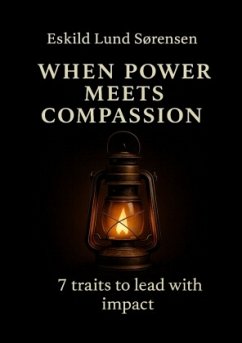 When Power Meets Compassion - Lund Sørensen, Eskild When Power Meets Compassion - Lund Sørensen, Eskild
