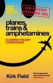 Planes, Trains & Amphetamines: Ltd Edition Extended Mix Planes, Trains & Amphetamines: Ltd Edition Extended Mix
