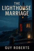 The Light House Marriage (eBook, ePUB) The Light House Marriage (eBook, ePUB)