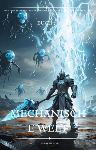 Mechanische Welt:Ein Epischer Scifi Fantasy Transmigrieren Hexenmeister Mecha Roman(Buch 7) (eBook, ePUB)