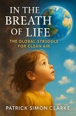 IN THE BREATH OF LIFE The Global Struggle For Clean Air (eBook, ePUB)