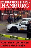 Kommissar Jörgensen und die Fisch-Mafia: Mordermittlung Hamburg Kriminalroman (eBook, ePUB)