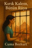 Kirik Kalem, Bütün Rüya (Cuma Bozkurt Roman Kitaplari, #7) (eBook, ePUB)